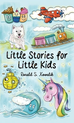 Little Stories for Little Kids by Kowalik, Ronald S.