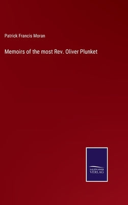 Memoirs of the most Rev. Oliver Plunket by Moran, Patrick Francis