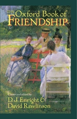 The Oxford Book of Friendship by Enright, D. J.