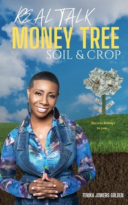 Real Talk Money Tree Soil & Crop by Golden, Tenika Jowers