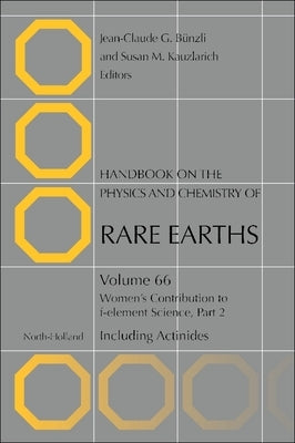 Women's Contribution to F-Element Science Part 2: Volume 66 by Bunzli, Jean-Claude G.