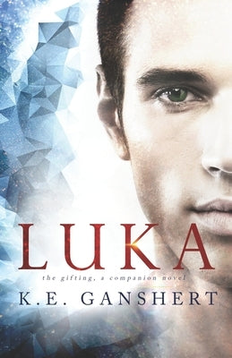 Luka: The Gifting, a companion novel by Ganshert, K. E.