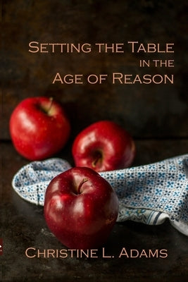 Setting the Table in the Age of Reason by Christine L., Adams