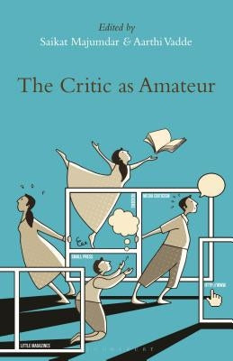 The Critic as Amateur by Majumdar, Saikat