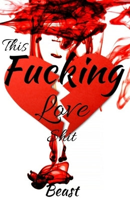 This Fucking Love Shit by Beast