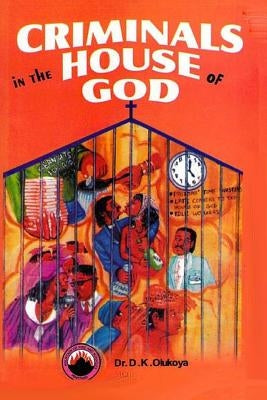 Criminals in the House of God by Olukoya, D. K.