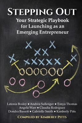 Stepping Out: Your Strategic Playbook for Launching as an Emerging Entrepreneur by Degange, Margo