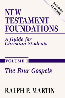 New Testament Foundations, Vol. 1: A Guide for Christian Students by Martin, Ralph P.