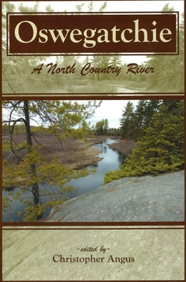 Oswegatchie: A North Country River by Angus, Christopher