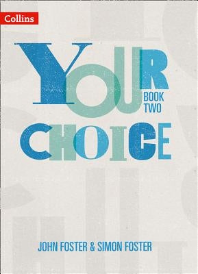 Your Choice - Your Choice Student Book 2: The Whole-School Solution for Pshe Including Relationships, Sex and Health Education by Foster, John