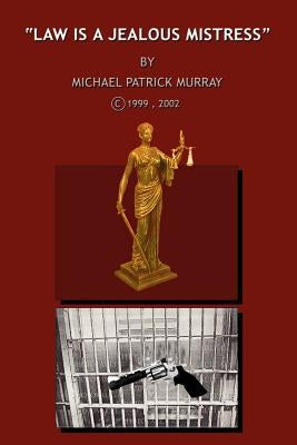"Law is a Jealous Mistress" by Murray, Michael Patrick