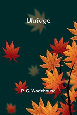 Ukridge by G. Wodehouse, P.