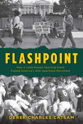 Flashpoint: How a Little-Known Sporting Event Fueled America's Anti-Apartheid Movement by Catsam, Derek Charles