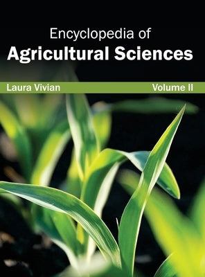 Encyclopedia of Agricultural Sciences: Volume II by Vivian, Laura