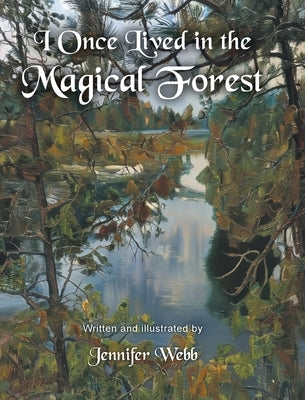 I Once Lived in the Magical Forest by Webb, Jennifer