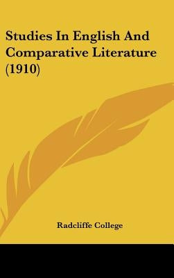 Studies In English And Comparative Literature (1910) by Radcliffe College