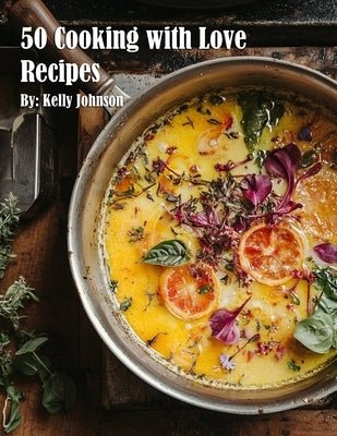 50 Cooking with Love Recipes by Johnson, Kelly
