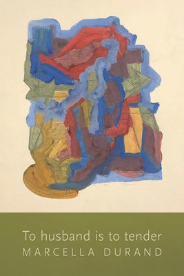 To Husband Is to Tender by Durand, Marcella