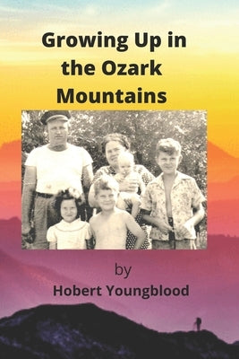 Growing Up In The Ozark Mountains by Youngblood, Hobert