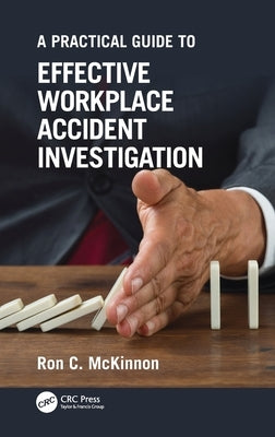 A Practical Guide to Effective Workplace Accident Investigation by McKinnon, Ron C.