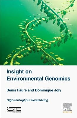 Insight on Environmental Genomics: The High-Throughput Sequencing Revolution by Faure, Denis