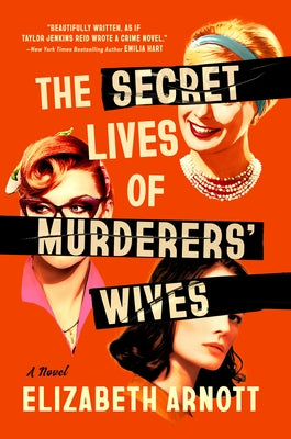 The Secret Lives of Murderers' Wives by Arnott, Elizabeth