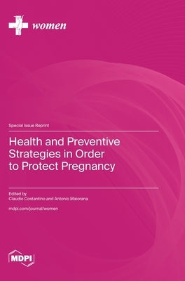 Health and Preventive Strategies in Order to Protect Pregnancy by Costantino, Claudio