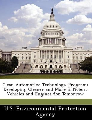 Clean Automotive Technology Program: Developing Cleaner and More Efficient Vehicles and Engines for Tomorrow by 