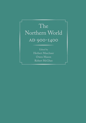 The Northern World, AD 900-1400 by Maschner, Herbert