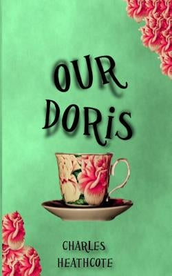 Our Doris by Heathcote, Charles