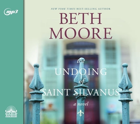 The Undoing of Saint Silvanus by Moore, Beth