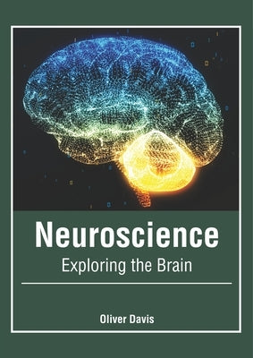 Neuroscience: Exploring the Brain by Davis, Oliver