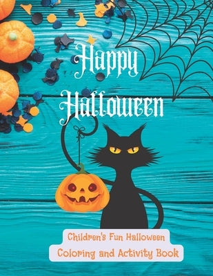 Happy Halloween: Children's Halloween Coloring and Activity Book by Rushing Braum, Rori