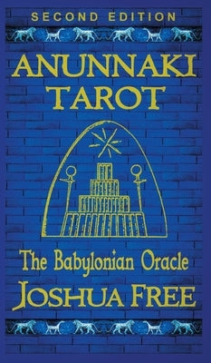 Anunnaki Tarot (The Babylonian Oracle): Ancient Archetypes of The Major Arcana in Mesopotamia by Free, Joshua