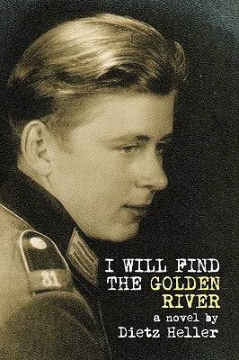 I Will Find the Golden River by Dietz Heller, Heller