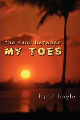 The Sand Between My Toes by Hoyle, Hazel