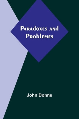 Paradoxes and Problemes by Donne, John