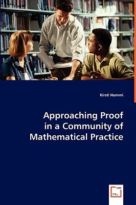 Approaching Proof in a Community of Mathematical Practice by Hemmi, Kirsti