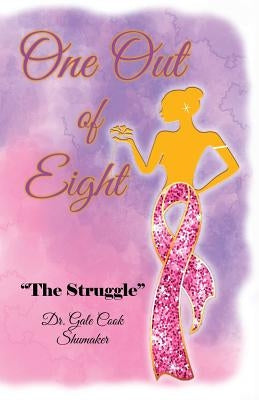 One Out of Eight: The Struggle by Cook-Shumaker, Gale