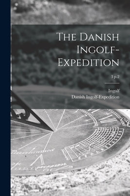 The Danish Ingolf-Expedition; 3 p.2 by Ingolf (Cruiser)