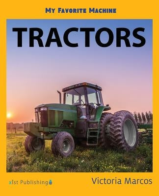 My Favorite Machine: Tractors by Marcos, Victoria