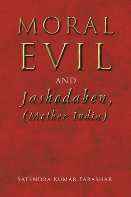 Moral Evil and Jashodaben, (Mother India) by Parashar, Satendra Kumar