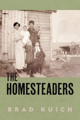 The Homesteaders by Kuich, Brad