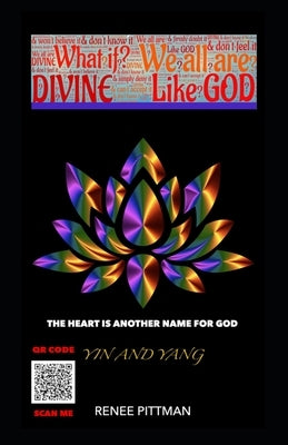 The Heart is Another Name for God: Yin and Yang by Pittman, Renee