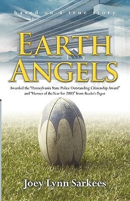 Earth Angels: A True Story of Heroism in the Face of Tragedy by Joey Lynn Sarkees, Lynn Sarkees