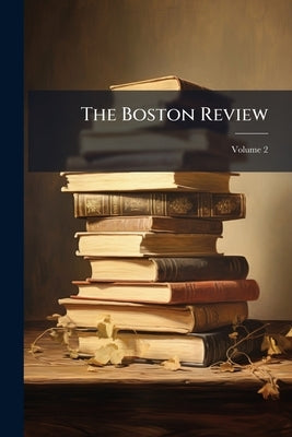The Boston Review; Volume 2 by Anonymous