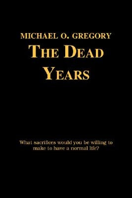 The Dead Years by Gregory, Michael O.
