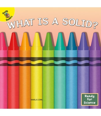 What Is a Solid? by Conn, Marla