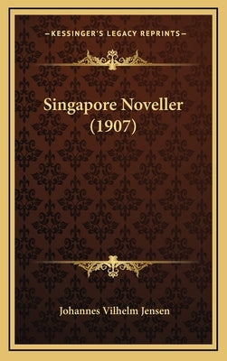 Singapore Noveller (1907) by Jensen, Johannes Vilhelm