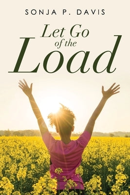 Let Go of the Load by Davis, Sonja P.